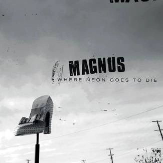 MAGNUS Where Neon Goes To Die CD
