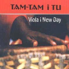 VIOLA I NEW DAY Tam - Tam I Tu CD