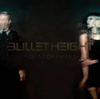 BULLET HEIGHT No Atonement CD