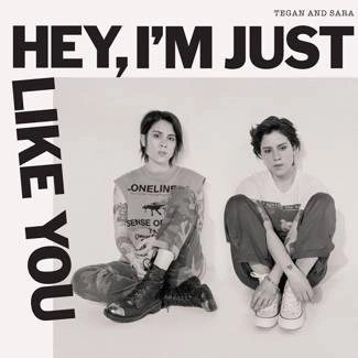 TEGAN AND SARA Hey, I'm Just Like You CD