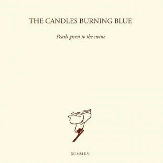 CANDLES BURNING BLUE, THE Pearls Given To The Swine 2CD