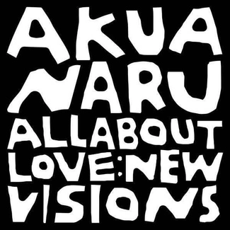 AKUA NARU All About Love: New Visions 2LP