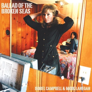 ISOBEL CAMPBELL MARK LANEGAN Ballad Of The Broken Seas CD