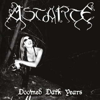 ASTARTE Doomed Dark Years CD