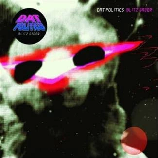 DAT POLITICS Blitz Gazer CD