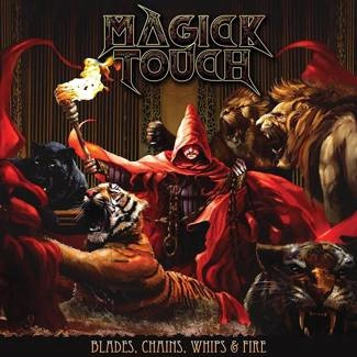 MAGICK TOUCH Blades Whips Chains & Fire CD DIGIPAK
