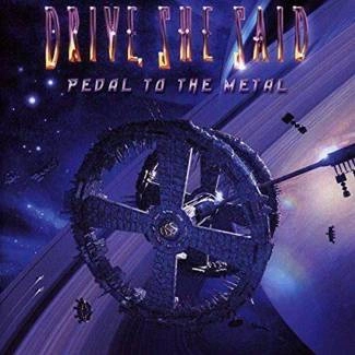 DRIVE SHE SAID Pedal To The Metal CD