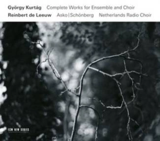 KURTAG, GYORGY Complete Works For Ensemble & Choir 3CD