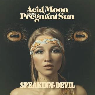 ACID MOON AND THE PREGNANT SUN Speakin Of The Devil CD