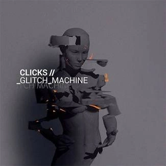 CLICKS Glitch Machine CD