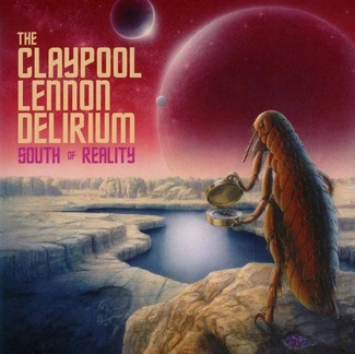 CLAYPOOL LENNON DELIRIUM, THE South Of Reality CD