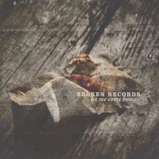 BROKEN RECORDS Let Me Come Home CD