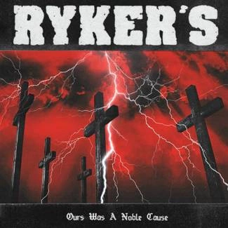 RYKER'S Ours Was A Noble Cause CD