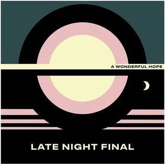 LATE NIGHT FINAL A Wonderful Hope CD DIGIPAK