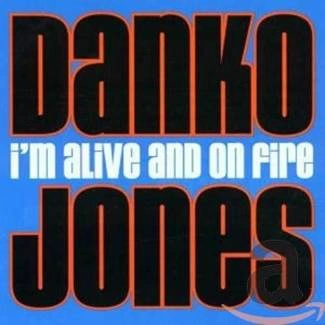 DANKO JONES I'm Alive And On Fire CD