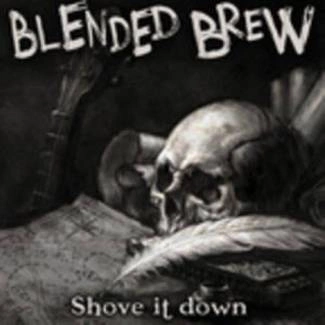 BLENDED BREW Shove It Down CD