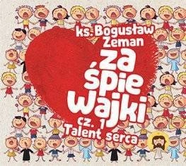 KS. ZEMAN, BOGUSŁAW SSP ZaŚpiewajki Cz. 1 Talent Serca CD