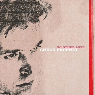 CHUCK PROPHET No Other Love LP