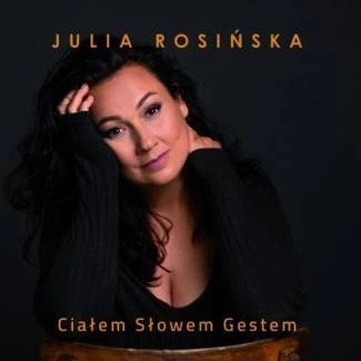ROSIŃSKA JULIA Ciałem Słowem Gestem CD