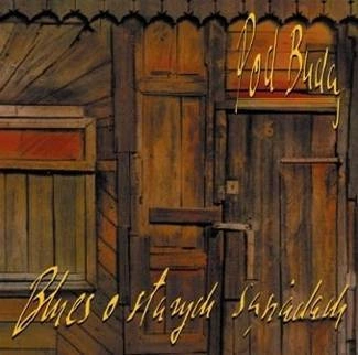 POD BUDĄ Blues O Starych Sasiadach (digipack) CD