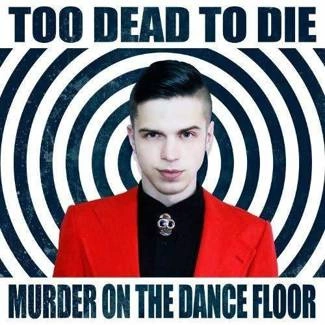 TOO DEAD TO DIE Murder On The Dance Floor CD