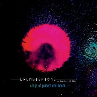 DRUMBIENTONE BY BARTŁOMIEJ OLEŚ Songs of Planets and Moons CD