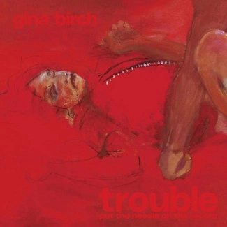 BIRCH, GINA Trouble LP