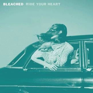 BLEACHED Ride Your Heart CD DIGIPAK