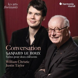 WILLIAM CHRISTIE JUSTIN TAYLOR Conversation - Gaspard Le Roux Suites For 2 Harpsichords CD DIGIPAK