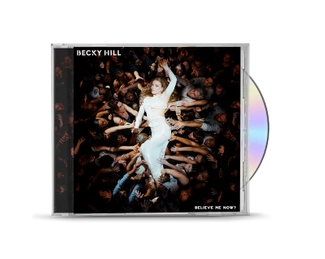 BECKY HILL Believe Me Now? CD