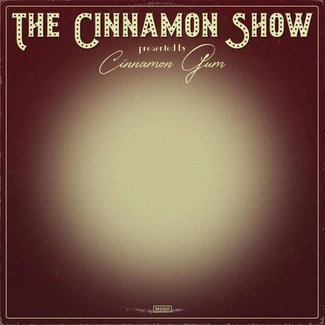 CINNAMON GUM The Cinnamon Show LP