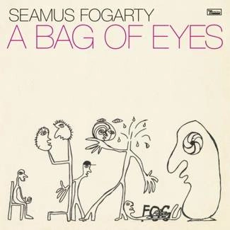 FOGARTY, SEAMUS A Bag Of Eyes Deluxe Edition LP