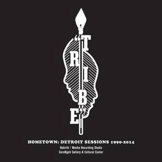 TRIBE Hometown: Detroit Sessions 1990-2014 CD