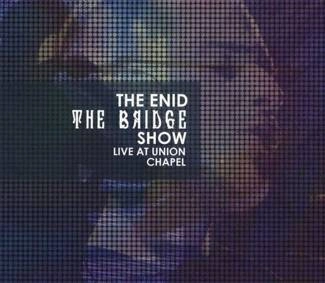 ENID, THE The Bridge Show Live At Union Chapel Cddvd 2CD+DVD DIGIPAK