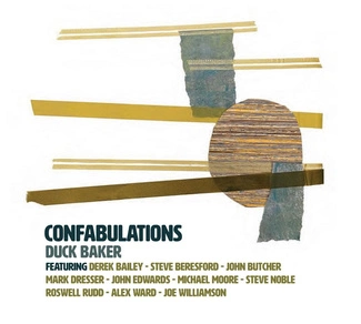 DUCK BAKER FEAT. DEREK BAILEY, STEVE BERESFORD, JOHN BUTCHER, MARK DRESSER, JOHN EDWARDS, MICHAEL MOORE, STEVE NOBLE, ROSWELL RUDD, ALEX WARD, JOE WILLIAMSON Confabulations CD