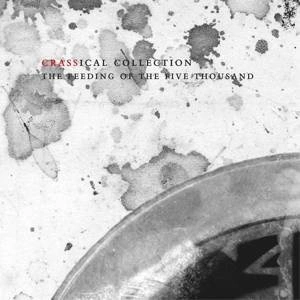 CRASS Feeding Of The Five Thousand (crassical Collection) 2CD