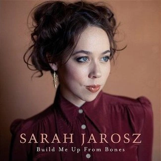 SARAH JAROSZ Build Me Up From Bones  LP