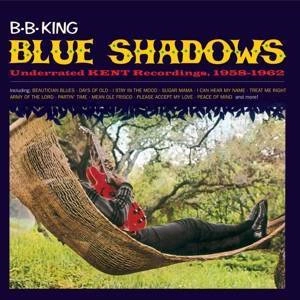 KING, B.B. Blue Shadows - Underrated Kent Recordings, 1958-1962 CD