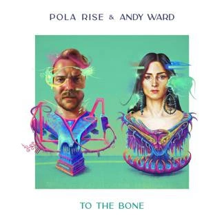 POLA RISE & ANDY WARD To The Bone CD