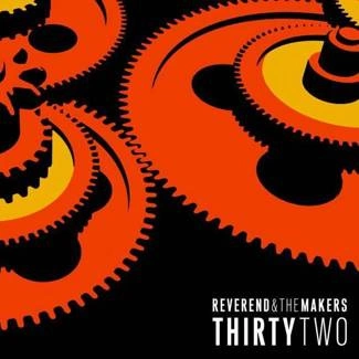 REVEREND & THE MAKERS Thirty Two CD