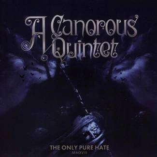 A CANOROUS QUINTET The Only Pure Hate MMXVIII CD