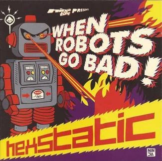 HEXSTATIC When Robots Go Bad! CD