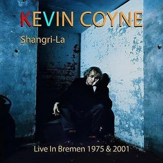 COYNE, KEVIN Coyne, Kevin "Shangri-La - Live in Bremen 1975 & 2001 2CD
