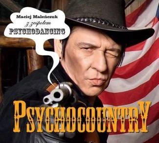 MALENCZUK, MACIEJ Z ZESPOLEM PSYCHODANCING Psychocountry CD