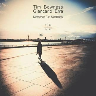 TIM BOWNESS & GIANCARLO ERRA Memories Of Machines CD DIGIPAK