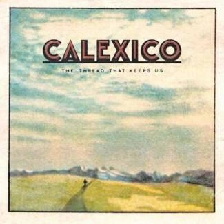 CALEXICO The Thread That Keeps Us CD