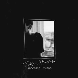 TRISTANO, FRANCESCO Tokyo Stories CD