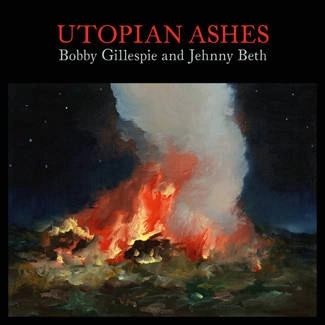 BOBBY GILLESPIE & JEHNNY BETH Utopian Ashes LP