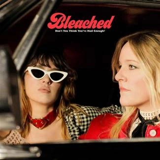 BLEACHED Don’t You Think You’ve Had Enough CD DIGIPAK
