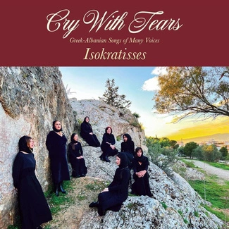 ISOKRATISSES Cry With Tears Greek Albanian Songs Of Many Voices